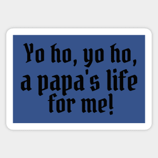 Yo ho, yo ho, a papa's life for me! Sticker